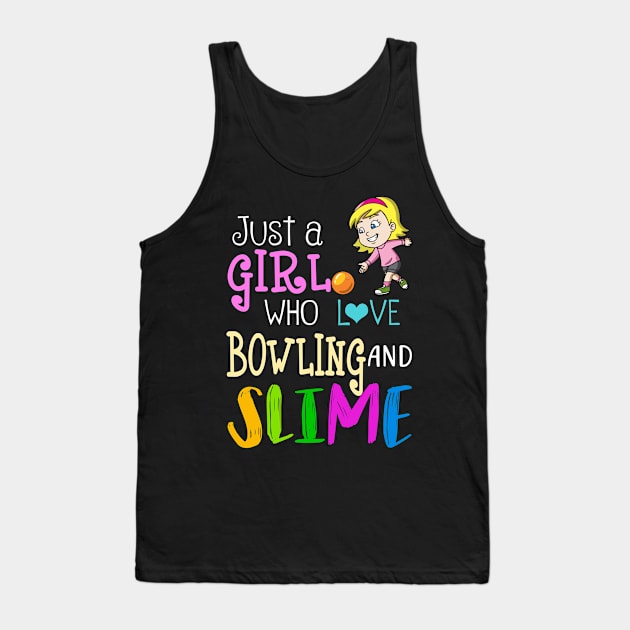 Just A Girl Who Loves Bowling And Slime Tank Top by martinyualiso